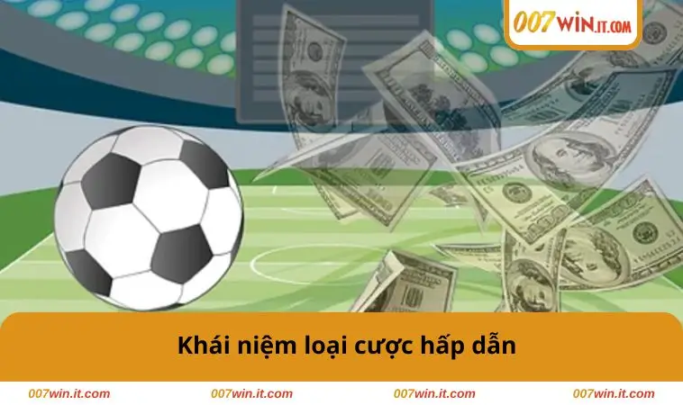 Khái niệm loại cược hấp dẫn